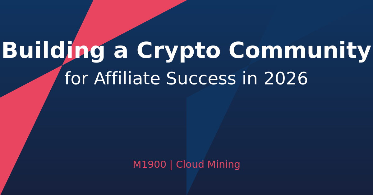 Building a Crypto Community for Affiliate Success in 2026