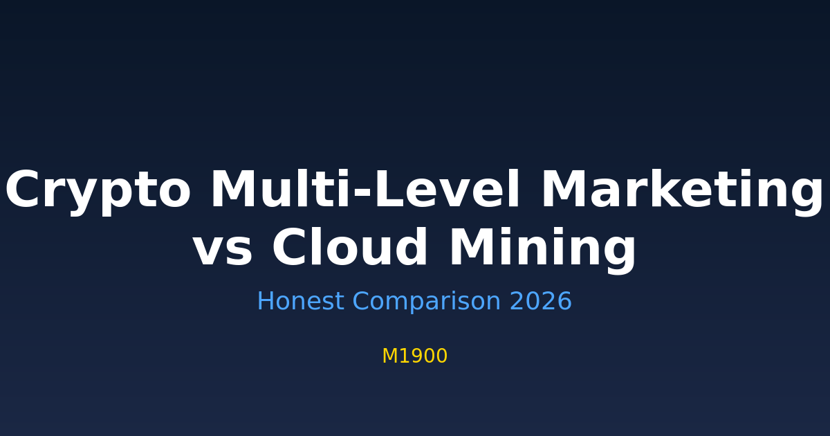 Crypto Multi-Level Marketing vs Cloud Mining Honest Comparison 2026